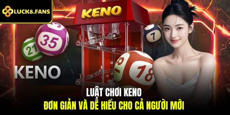 Chinh Phục Xổ Số Keno Với Những Chiến Thuật Hay Tại Luck8 - exino.live