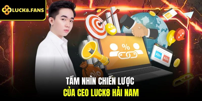 CEO Hải Nam Và Tầm Nhìn Đưa Luck8 Chạm Đỉnh Thành Công - exino.live
