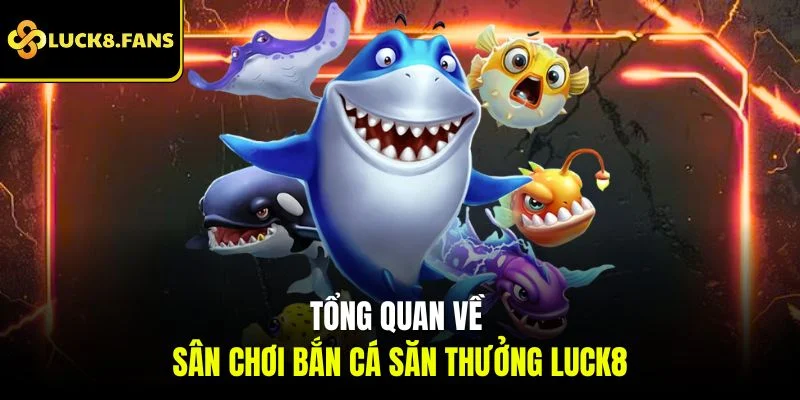 Bắn Cá Luck8 - Sân Chơi Săn Thưởng Đại Dương Đỉnh Cao - exino.live